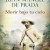 Juan Manuel de Prada – Morir Bajo Tu Cielo