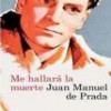 Juan Manuel De Prada – Me Hallará La Muerte