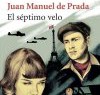 Juan Manuel de Prada – El Séptimo Velo