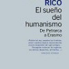 Francisco Rico – El Sueño Del Humanismo