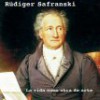 Rüdiger Safranski – Goethe