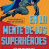 Juan Scaliber y Manuel Cuadrado – En La Mente De Los Superhéroes