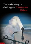 la estrategia del agua lorenzo silva portada cover book libro