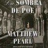 Matthew Pearl – La Sombra De Poe