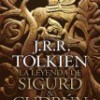 J. R. R. Tolkien – La Leyenda De Sigurd y Gudrún