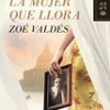 Zoé Valdés – La Mujer Que Llora