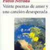 Pablo Neruda – Veinte Poemas De Amor y Una Canción Desespe
